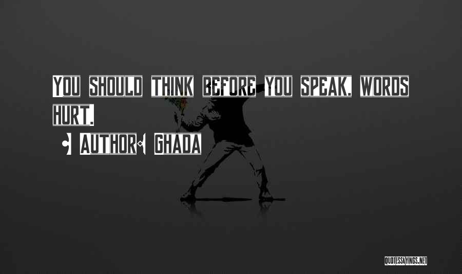 Words Hurt You Quotes By Ghada