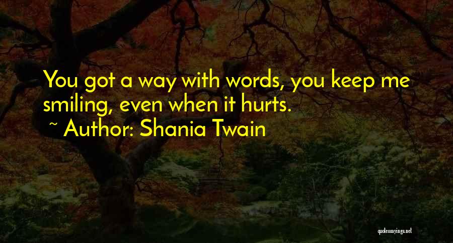 Words Hurt You Quotes By Shania Twain