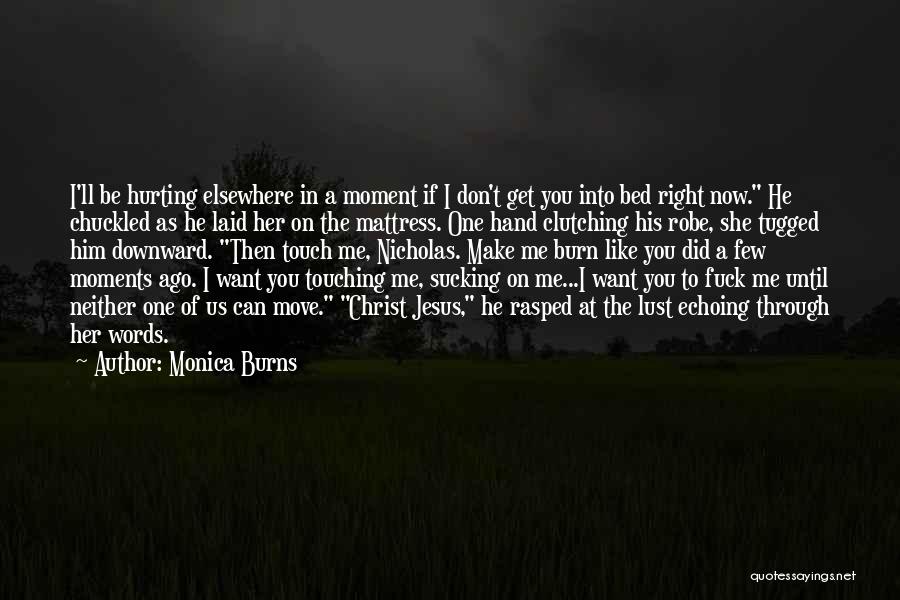 Words Hurting You Quotes By Monica Burns