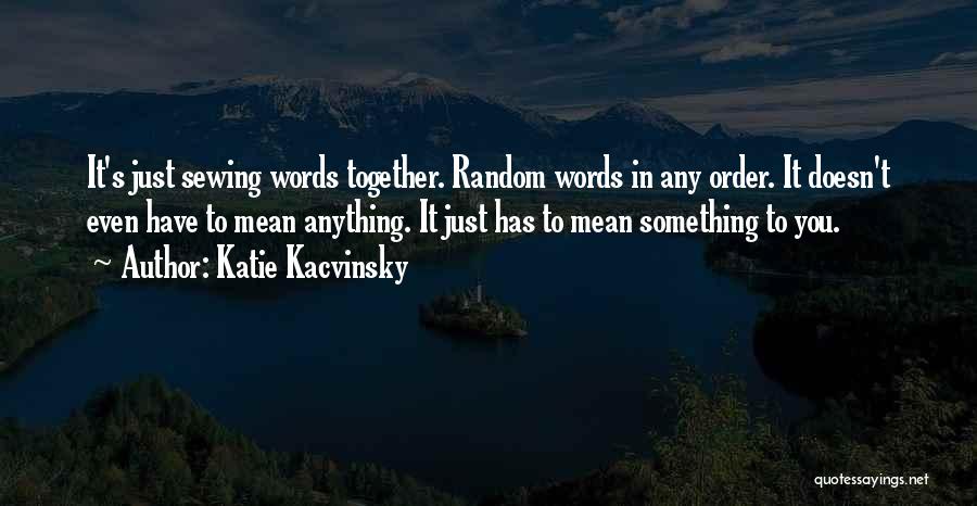 Words In Love Quotes By Katie Kacvinsky