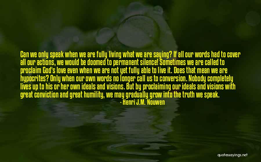 Words Into Actions Quotes By Henri J.M. Nouwen