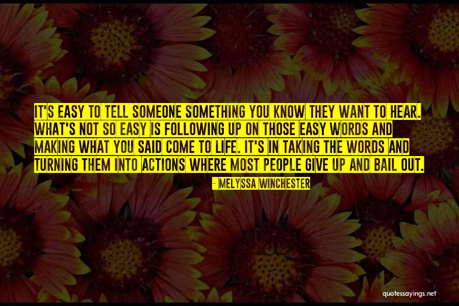 Words Into Actions Quotes By Melyssa Winchester