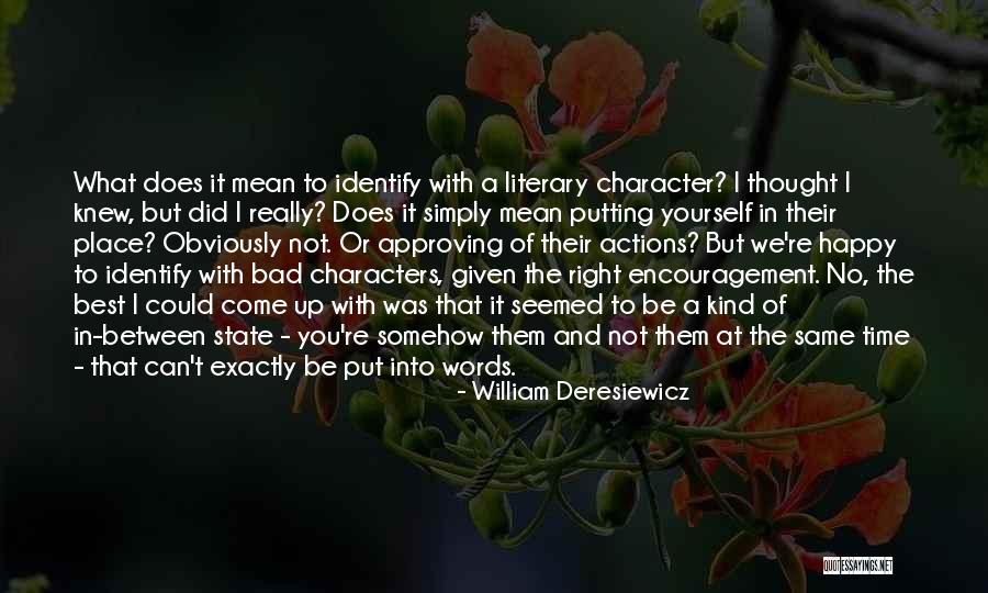 Words Into Actions Quotes By William Deresiewicz