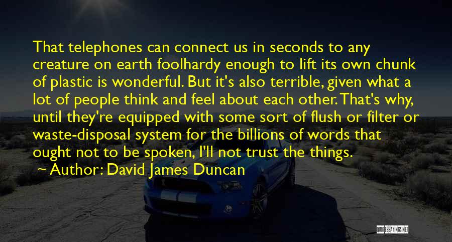 Words Is Not Enough Quotes By David James Duncan