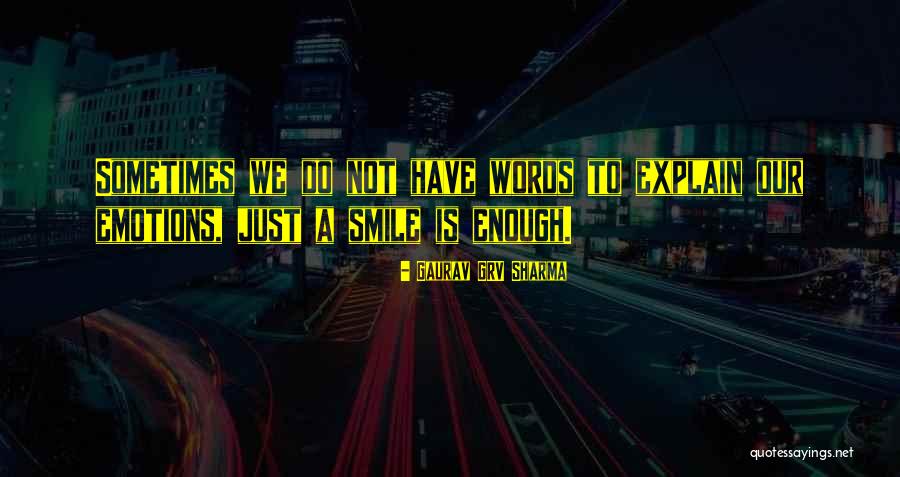 Words Is Not Enough Quotes By Gaurav GRV Sharma