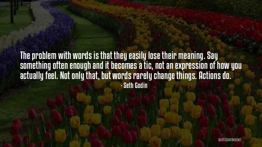 Words Is Not Enough Quotes By Seth Godin