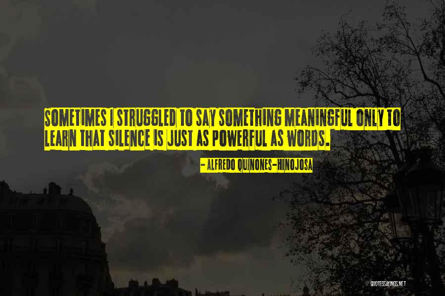 Words Is Powerful Quotes By Alfredo Quinones-Hinojosa Words Is Powerful Quotes By Alfredo Quinones-Hinojosa