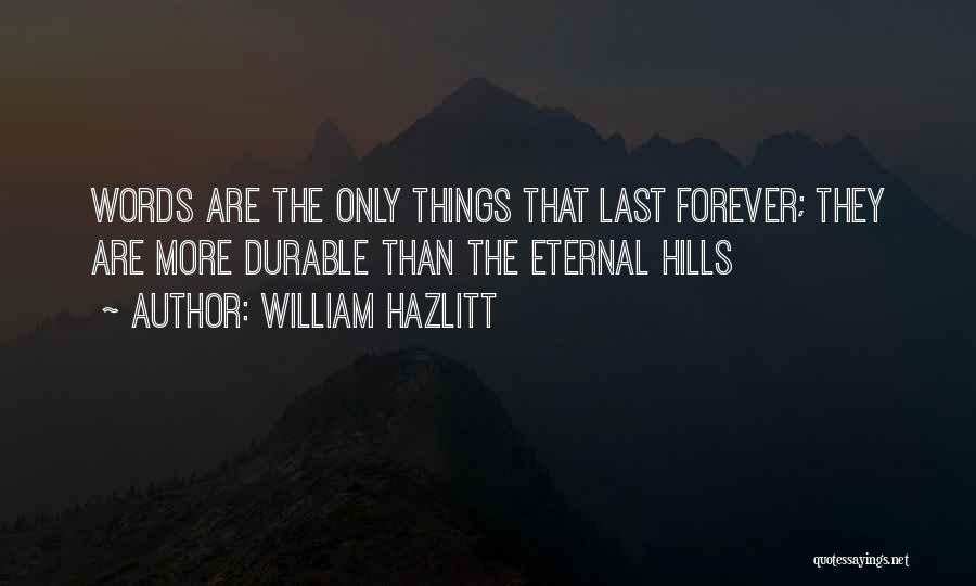 Words Last Forever Quotes By William Hazlitt