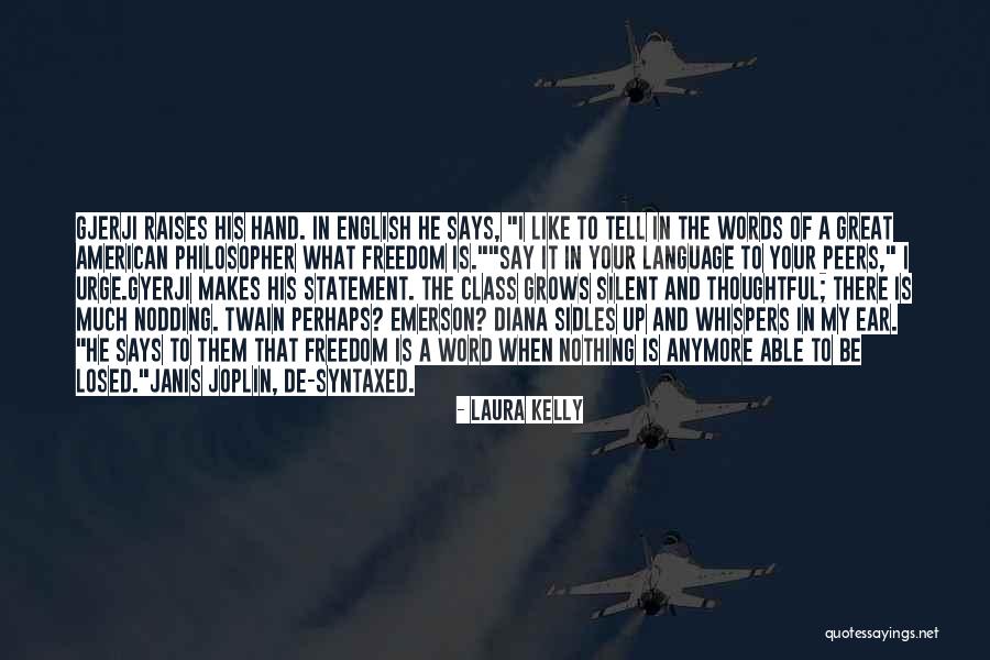 Words Like Freedom Quotes By Laura Kelly Words Like Freedom Quotes By Laura Kelly