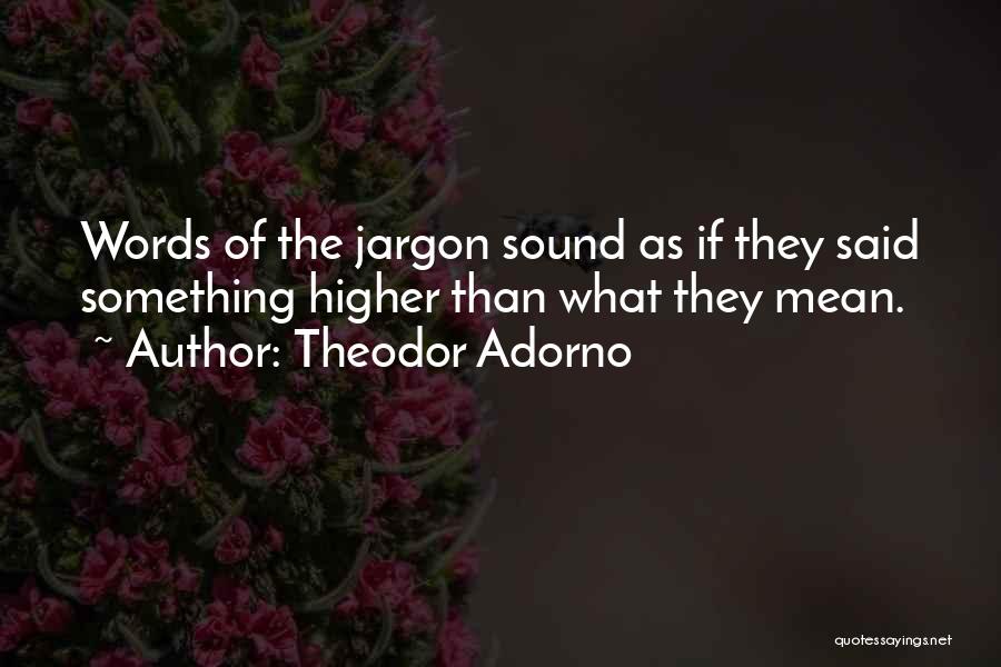 Words Mean Something Quotes By Theodor Adorno