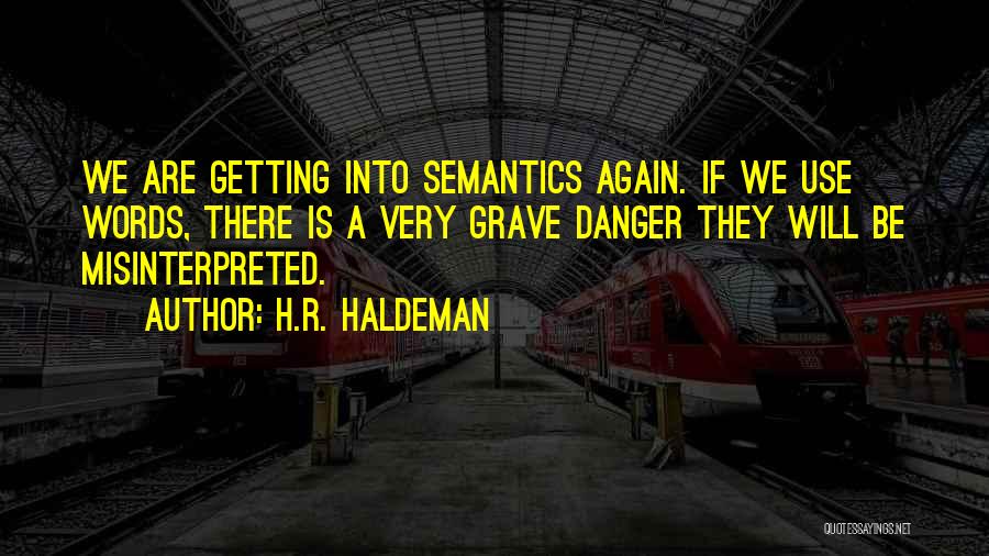 Words Misinterpreted Quotes By H.R. Haldeman