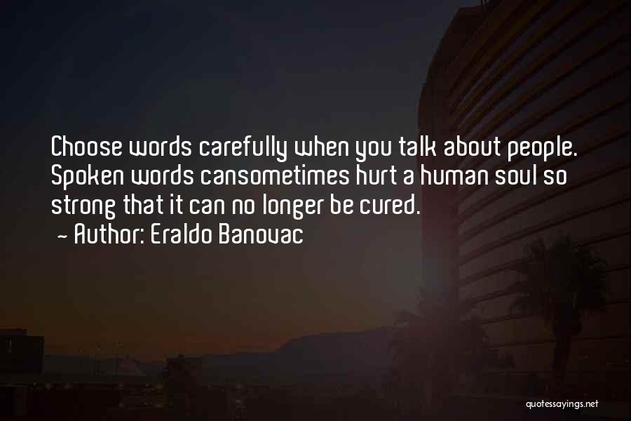Words Not Hurting Quotes By Eraldo Banovac