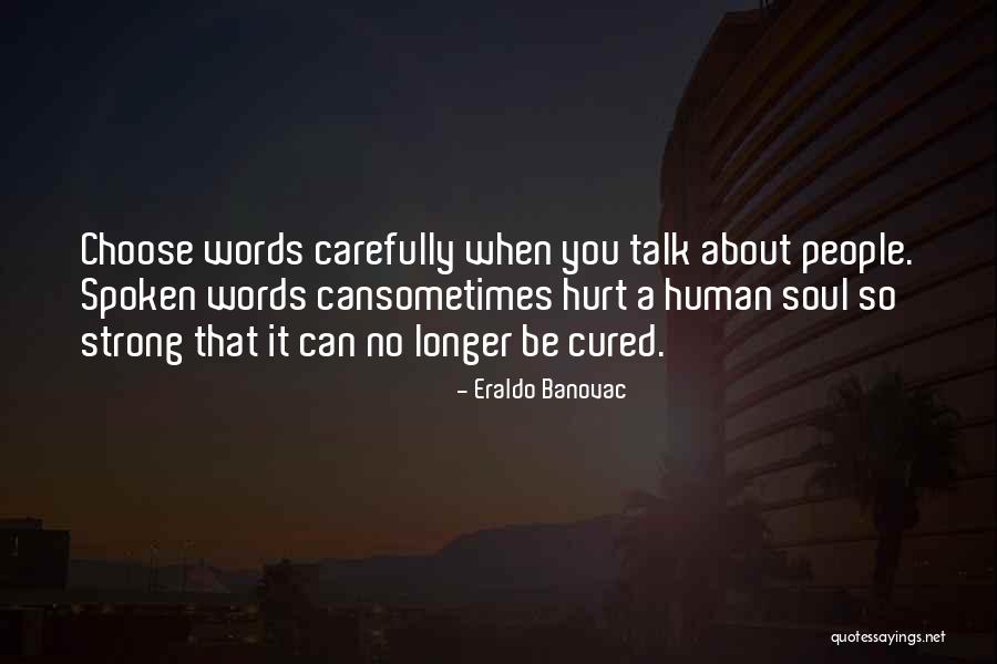 Words Not Hurting Quotes By Eraldo Banovac