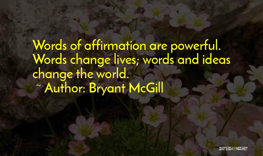 Words Of Affirmation Quotes By Bryant McGill