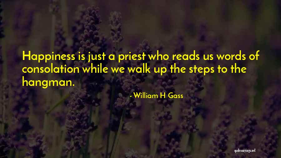 Words Of Consolation Quotes By William H Gass Words Of Consolation Quotes By William H Gass