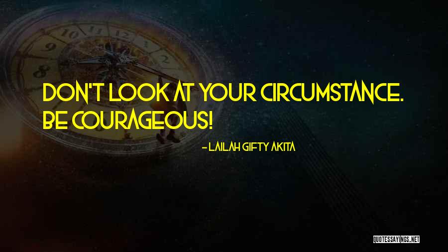 Words Of Courage And Strength Quotes By Lailah Gifty Akita Words Of Courage And Strength Quotes By Lailah Gifty Akita