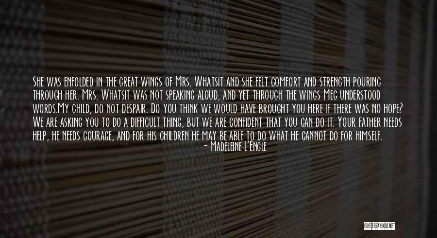 Words Of Courage And Strength Quotes By Madeleine L'Engle Words Of Courage And Strength Quotes By Madeleine L'Engle