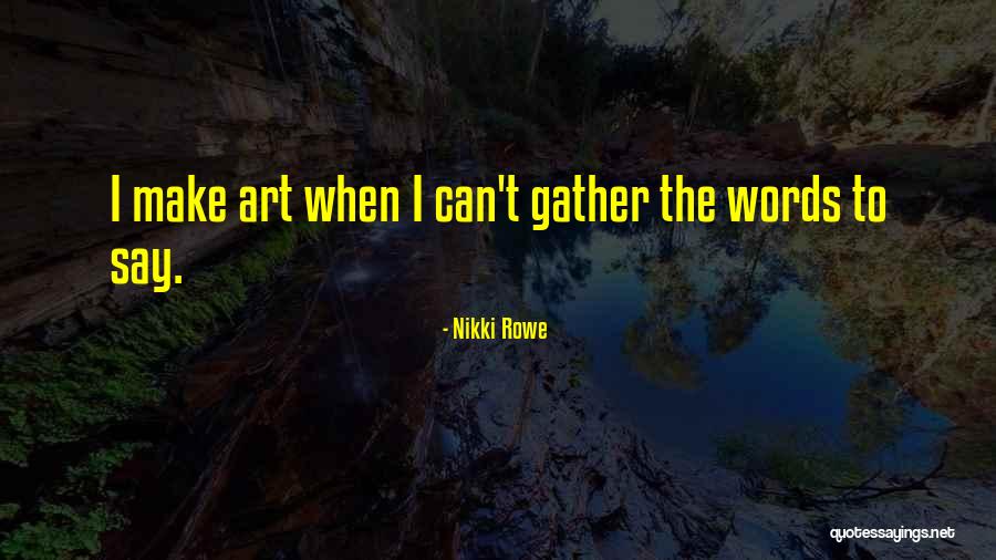 Words Of Courage And Strength Quotes By Nikki Rowe Words Of Courage And Strength Quotes By Nikki Rowe