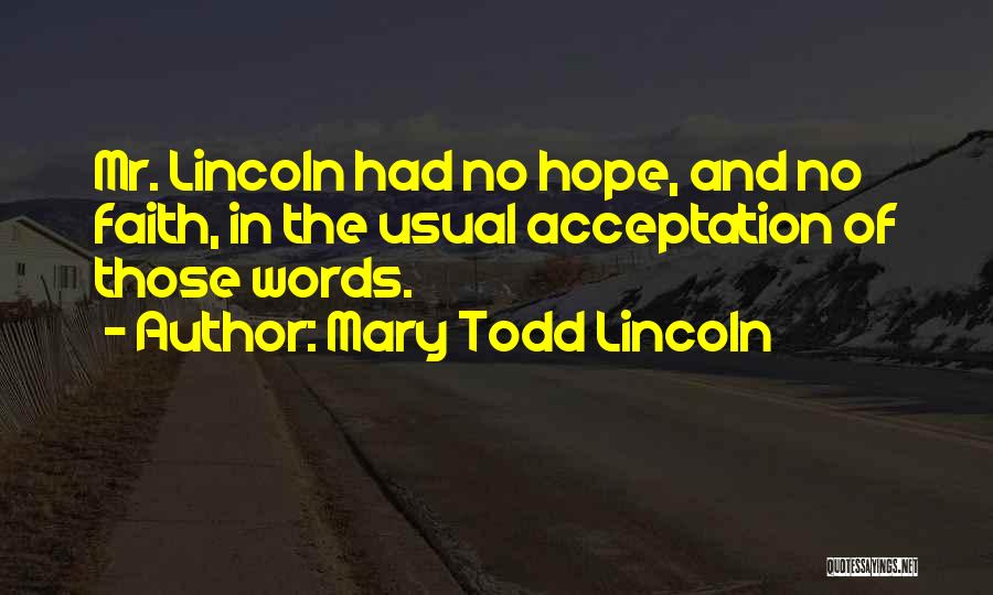 Words Of Faith And Hope Quotes By Mary Todd Lincoln