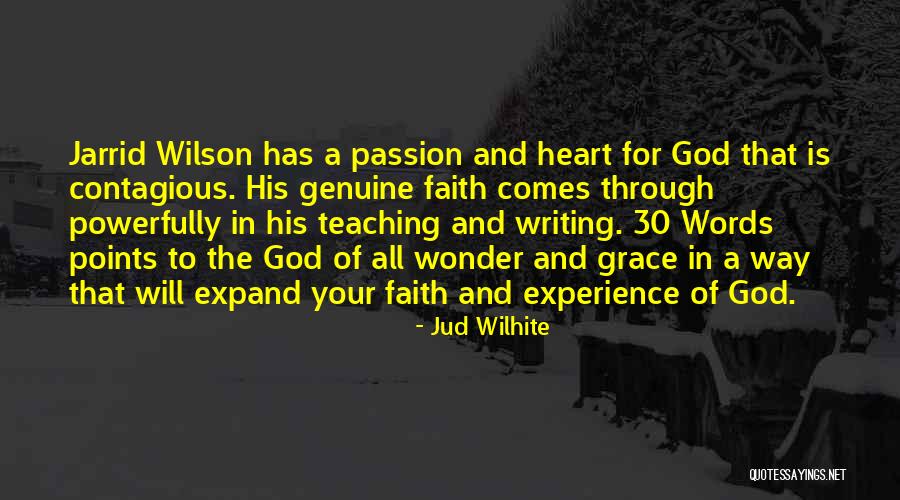 Words Of Grace Quotes By Jud Wilhite Words Of Grace Quotes By Jud Wilhite