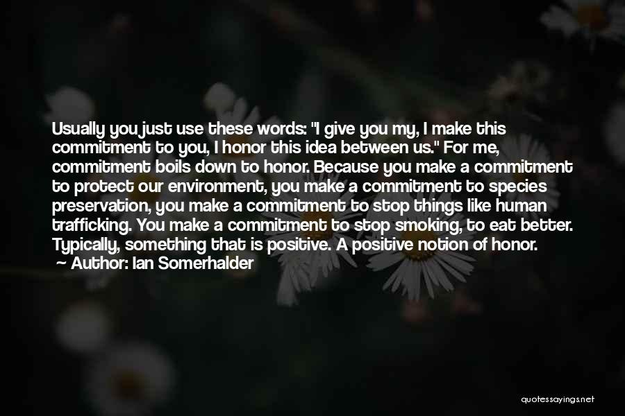 Words Of Honor Quotes By Ian Somerhalder