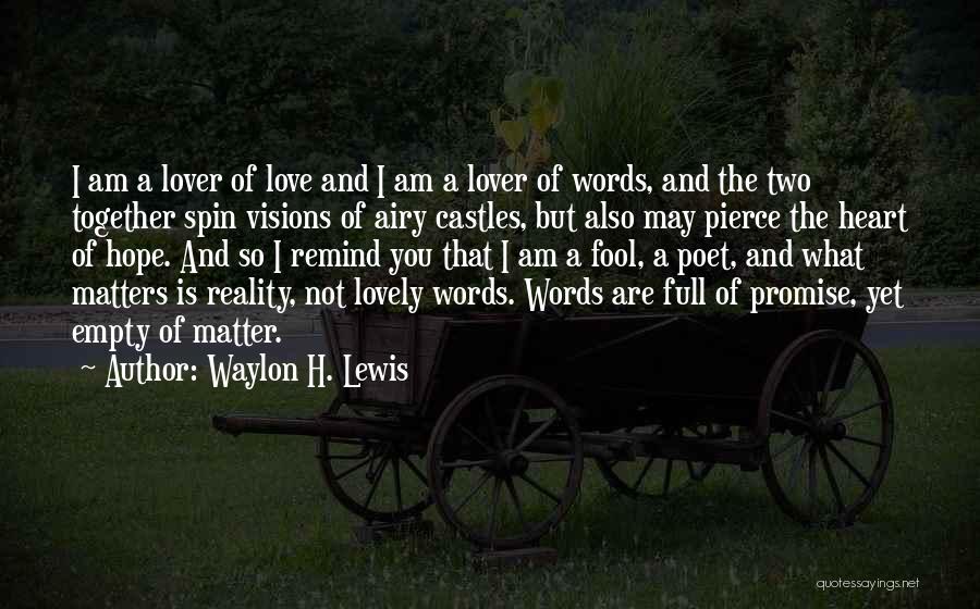Words Of Hope And Love Quotes By Waylon H. Lewis