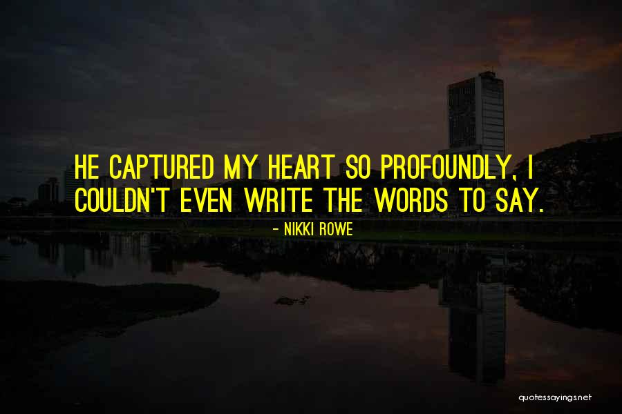 Words Of Life And Love Quotes By Nikki Rowe Words Of Life And Love Quotes By Nikki Rowe