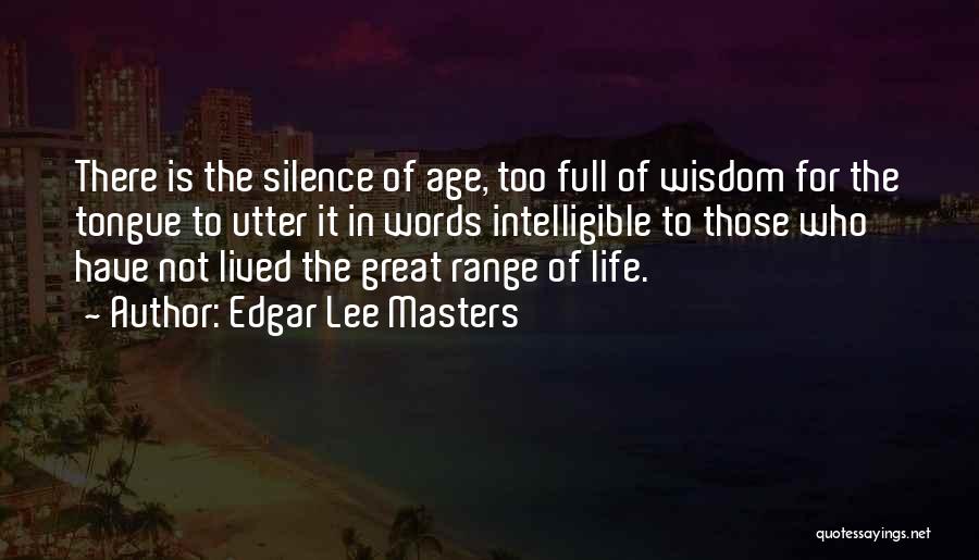 Words Of Wisdom Quotes By Edgar Lee Masters