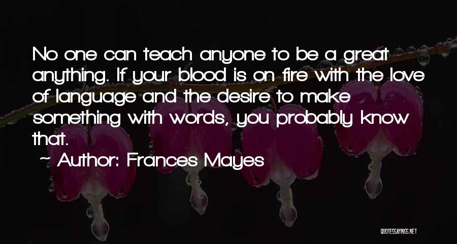 Words On Fire Quotes By Frances Mayes