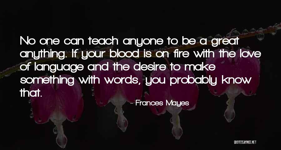 Words On Fire Quotes By Frances Mayes