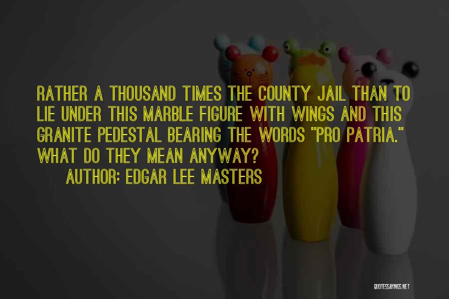 Words On Marble Quotes By Edgar Lee Masters