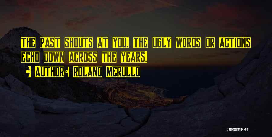 Words Or Actions Quotes By Roland Merullo