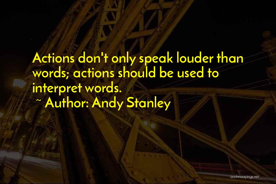 Words Speak Louder Than Actions Quotes By Andy Stanley