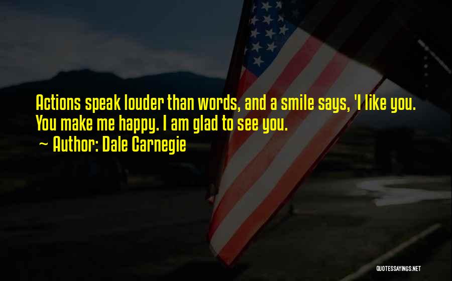 Words Speak Louder Than Actions Quotes By Dale Carnegie