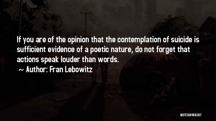 Words Speak Louder Than Actions Quotes By Fran Lebowitz