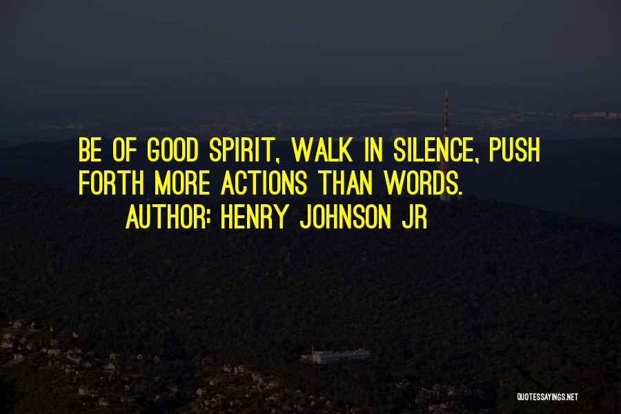 Words Speak Louder Than Actions Quotes By Henry Johnson Jr