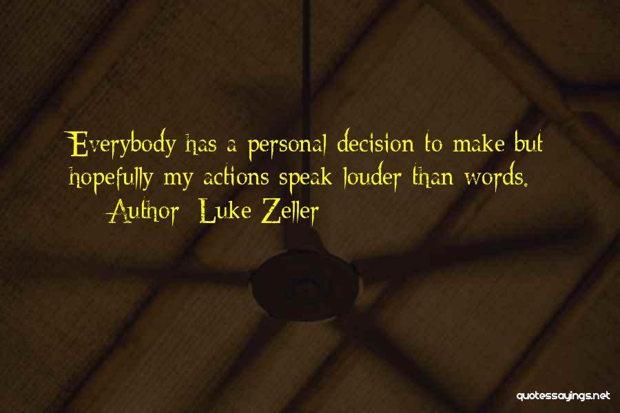 Words Speak Louder Than Actions Quotes By Luke Zeller
