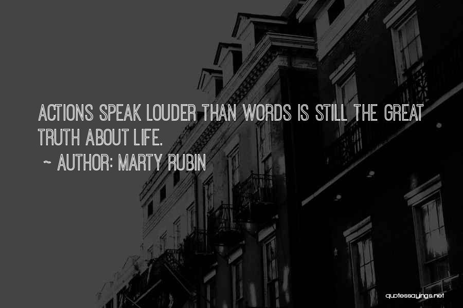 Words Speak Louder Than Actions Quotes By Marty Rubin