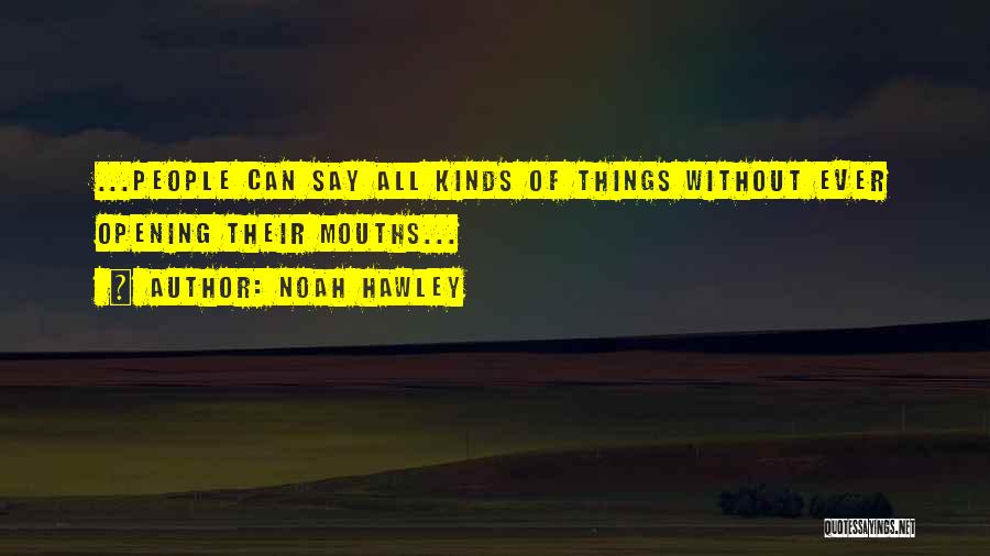 Words Speak Louder Than Actions Quotes By Noah Hawley