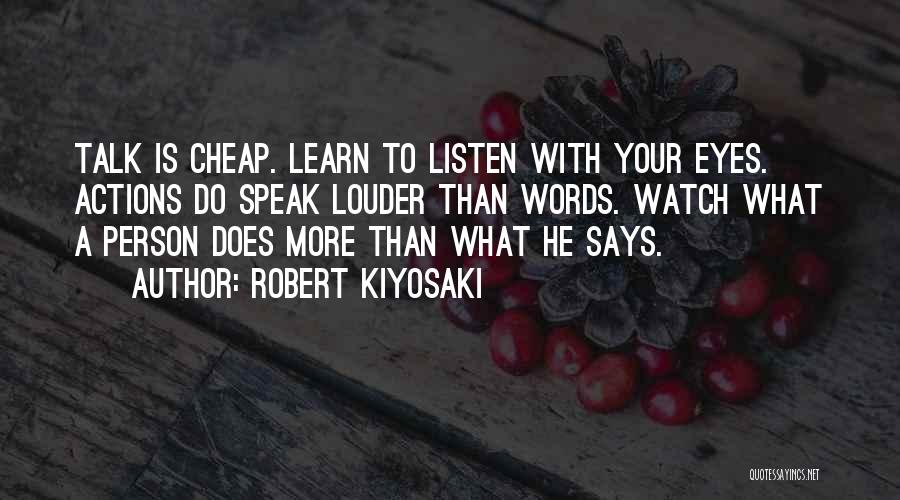 Words Speak Louder Than Actions Quotes By Robert Kiyosaki