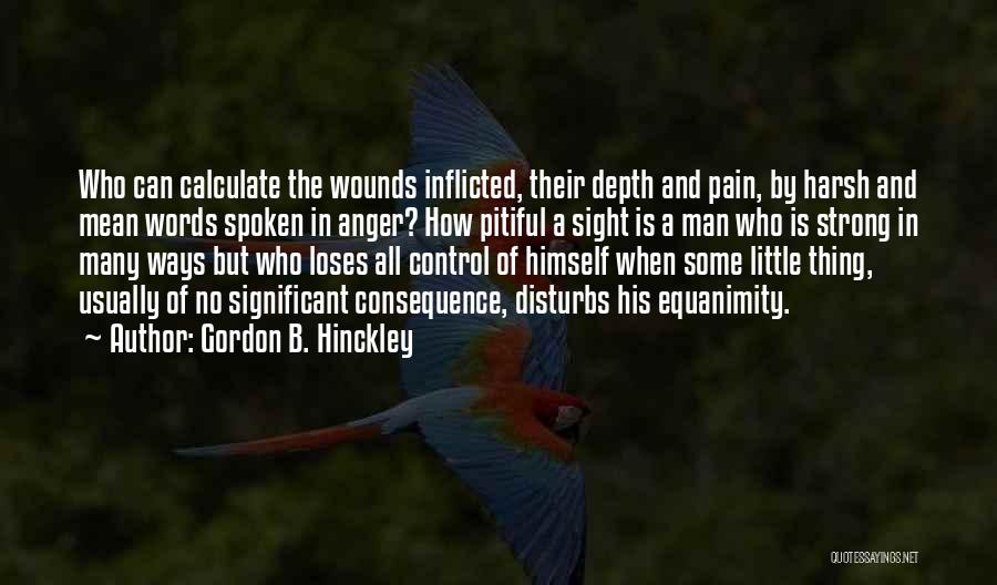 Words Spoken In Anger Quotes By Gordon B. Hinckley