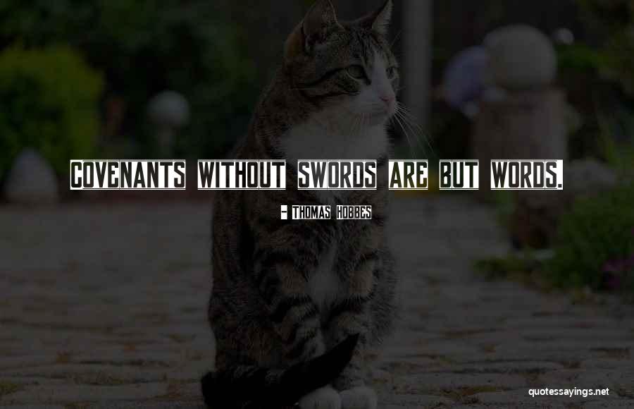 Words Swords Quotes By Thomas Hobbes Words Swords Quotes By Thomas Hobbes