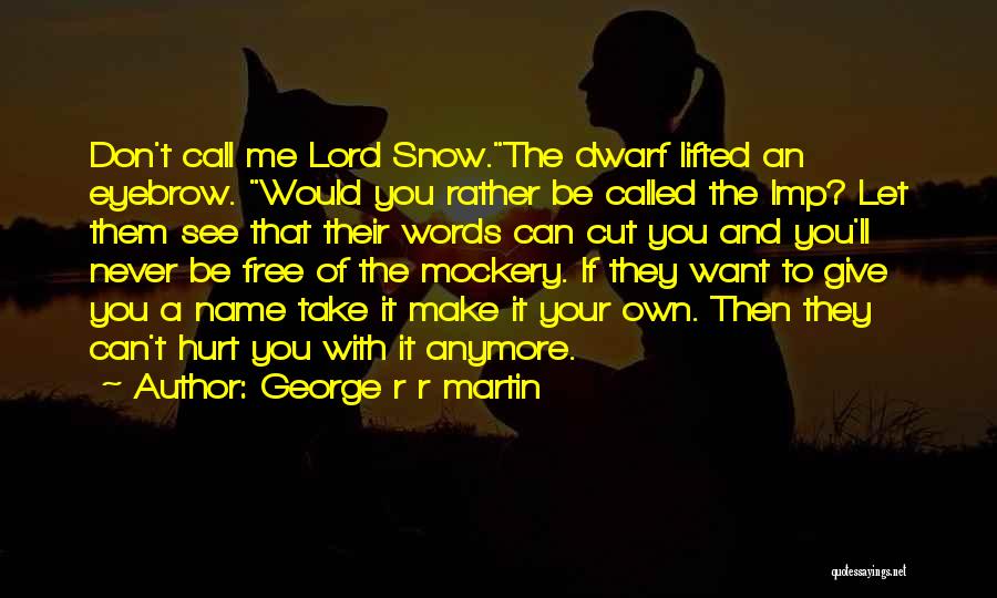 Words That Hurt Me Quotes By George R R Martin