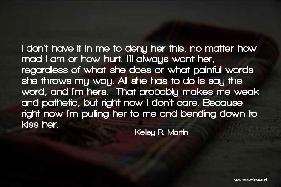 Words That Hurt Me Quotes By Kelley R. Martin Words That Hurt Me Quotes By Kelley R. Martin