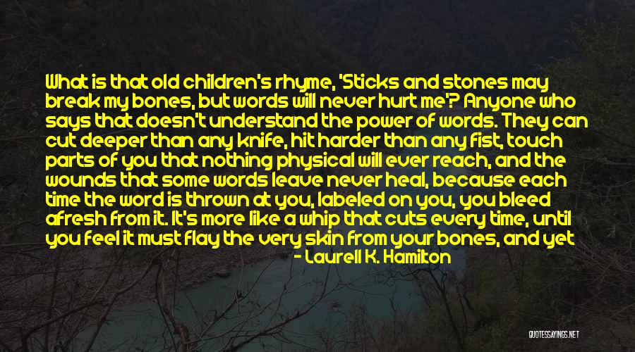 Words That Hurt Me Quotes By Laurell K. Hamilton Words That Hurt Me Quotes By Laurell K. Hamilton