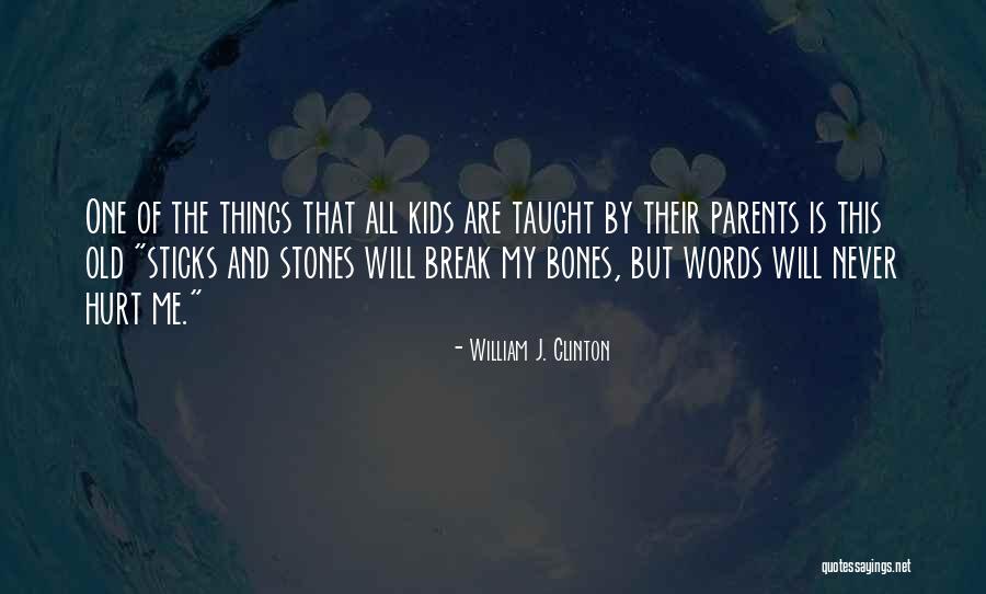 Words That Hurt Me Quotes By William J. Clinton Words That Hurt Me Quotes By William J. Clinton