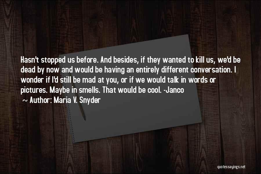 Words That Kill Quotes By Maria V. Snyder