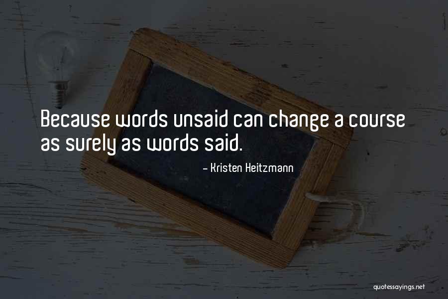 Words Unsaid Quotes By Kristen Heitzmann Words Unsaid Quotes By Kristen Heitzmann