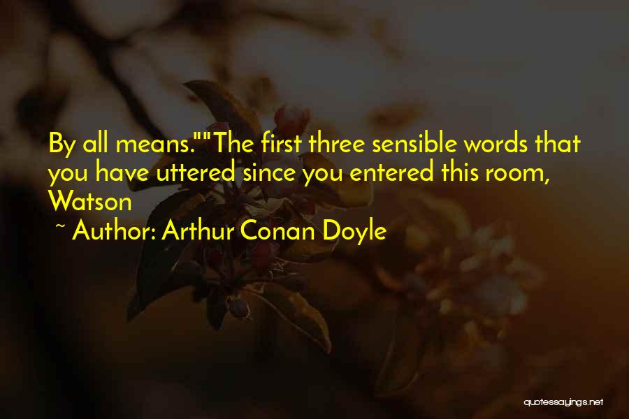 Words Uttered Quotes By Arthur Conan Doyle