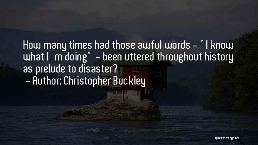 Words Uttered Quotes By Christopher Buckley